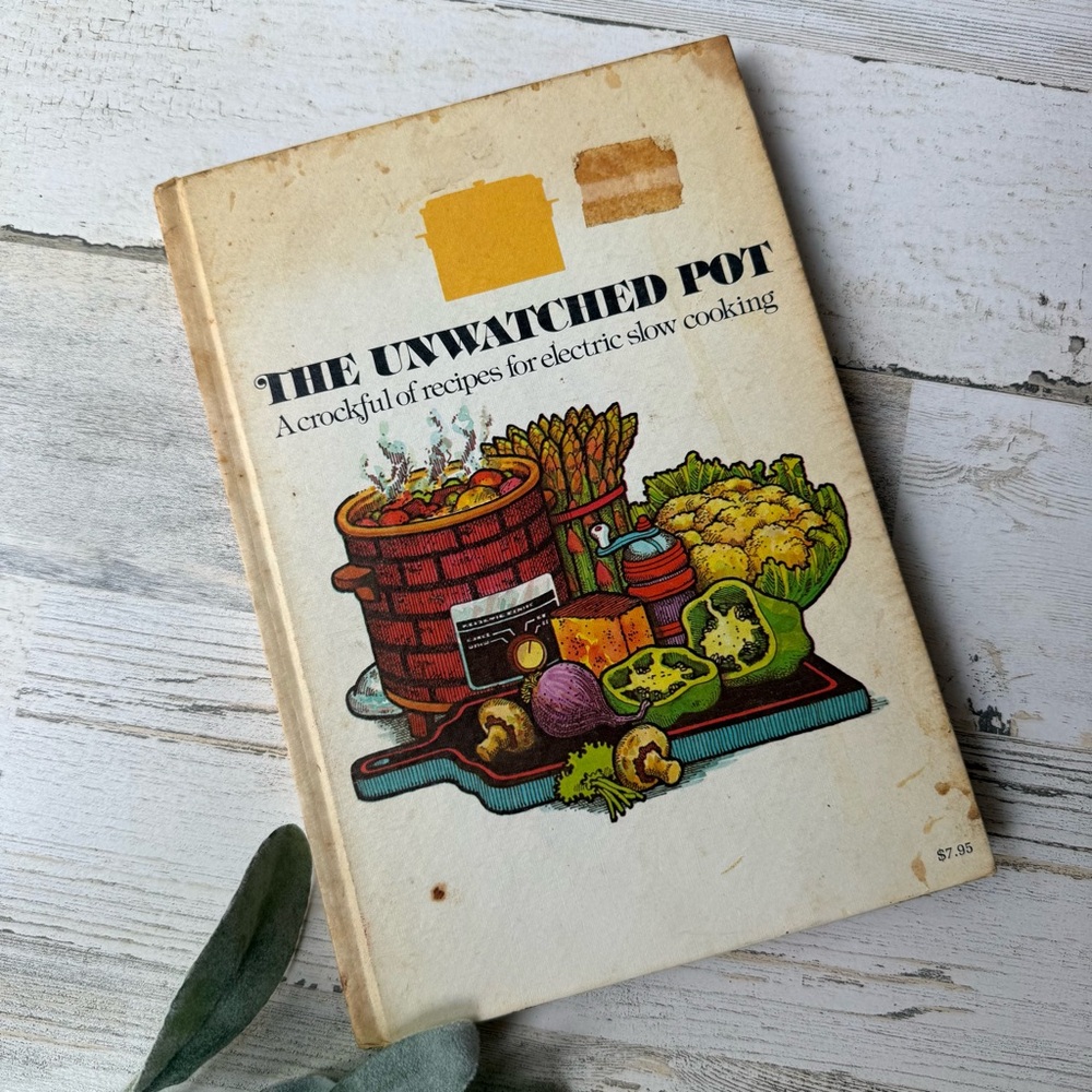 Vintage 1970's The Unwatched Pot Cookbook Crockpot Recipe Cookbook